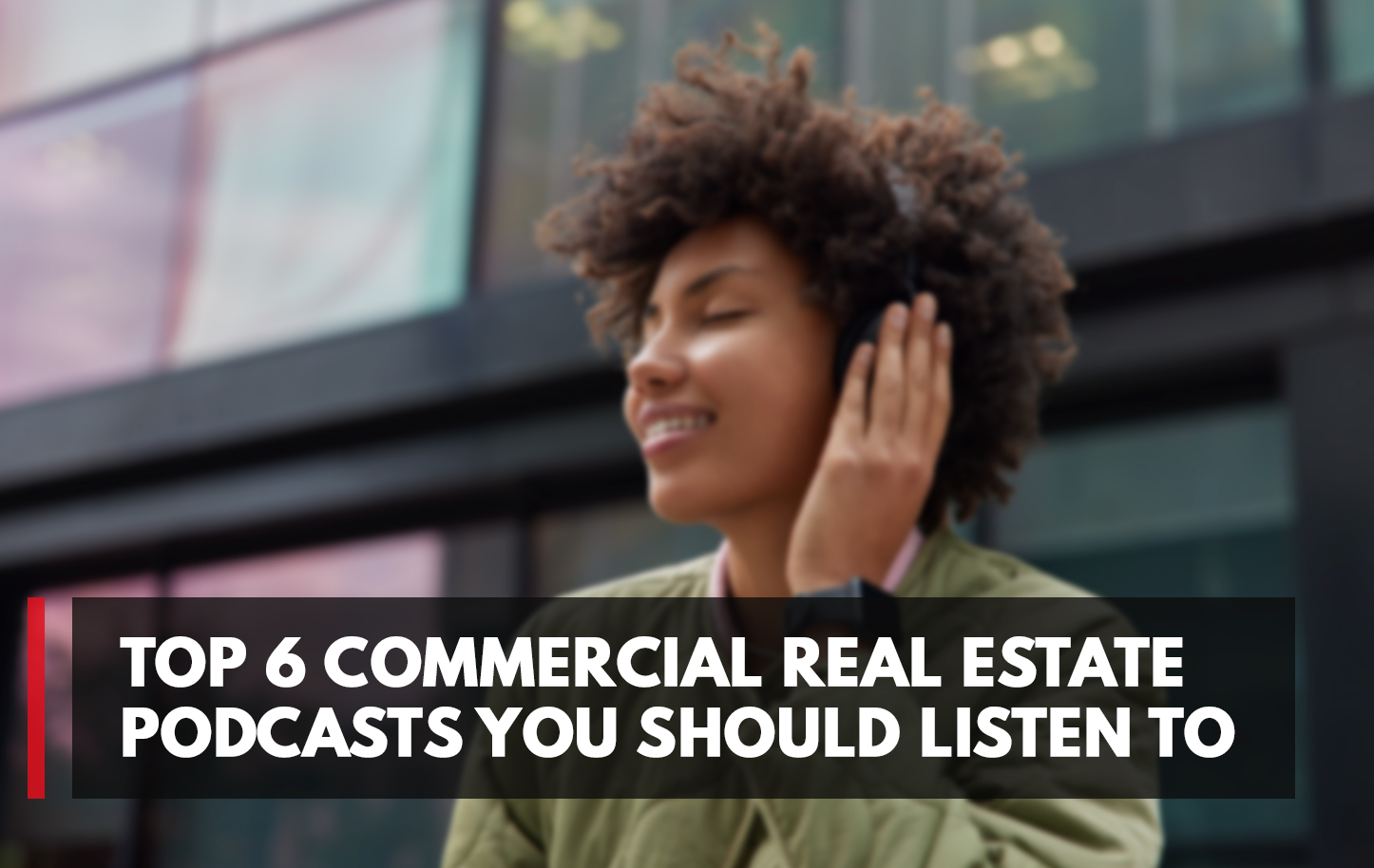 Top 6 Commercial Real Estate Podcasts You Should Listen To My Perfect